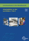 Cover: Lernsituationen in der Metalltechnik Arbeitsbl&auml;tter zu den Lernfeldern 1 bis 4 - Europa-Lehrmittel