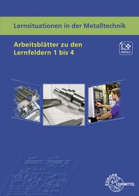 Abbildung von: Lernsituationen in der Metalltechnik Arbeitsblätter zu den Lernfeldern 1 bis 4 - Europa-Lehrmittel
