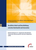 Cover: Berufliche Arbeit und Berufsbildung zwischen Kontinuit&auml;t und Innovation - wbv Media