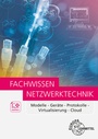 Cover: Fachwissen Netzwerktechnik - Europa-Lehrmittel