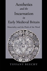 Abbildung von: Aesthetics and the Incarnation in Early Medieval Britain - University of Notre Dame Press