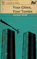 Cover: Your Cities, Your Tombs - Copeland Valley Press