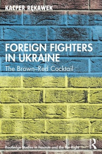 Abbildung von: Foreign Fighters in Ukraine - Routledge