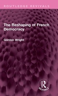 Cover: The Reshaping of French Democracy - Routledge