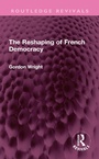 Cover: The Reshaping of French Democracy - Routledge