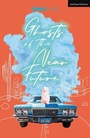 Cover: Ghosts of the Near Future - Methuen Drama