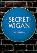 Cover: Secret Wigan - Amberley Publishing