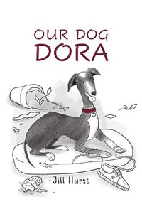 Enlarge image Cover: Our Dog Dora - Austin Macauley Publishers