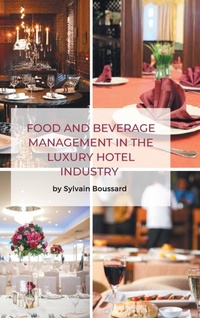 Abbildung von: Food and Beverage Management in the Luxury Hotel Industry - Business Expert Press