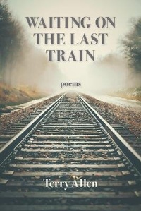 Enlarge image Cover: Waiting on the Last Train - Kelsay Books