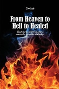 Cover: From Heaven to Hell to Healed - Dorrance Publishing Co.