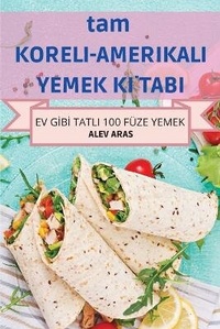 Abbildung von: tam KORELI-AMERIKALI YEMEK KITABI - Alev Aras
