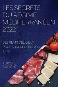 Abbildung von: Les Secrets Du Regime Mediterraneen 2022 - AURORE DUMONT