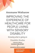 Cover: Improving the Experience of Health Care for People Living with Sensory Disability - Lived Places Publishing