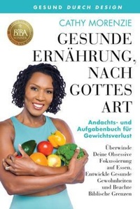 Abbildung von: Gesunde Ernährung, nach Gottes Art: Andachts- und Aufgabenbuch für Gewichtsverlust - Guiding Light Publishing