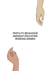 Abbildung von: Fertility behaviour amongst education working women - Mahatma Gandhi Kashi Vidyapith