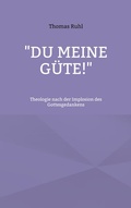 Cover: "Du meine G&uuml;te!" - BoD - Books on Demand