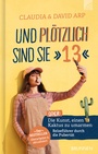 Cover: Und plötzlich sind sie 13 - Brunnen Verlag GmbH