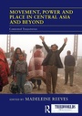 Cover: Movement, Power and Place in Central Asia and Beyond - Routledge