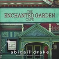 Cover: The Enchanted Garden Cafe - Blackstone Publishing