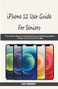 Abbildung von: iPhone 12 User Guide For Seniors - Seven Publishing
