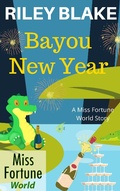 Cover: Bayou New Year (Miss Fortune World: Bayou Cozy Romantic Thrills, #7) - Miss Fortune World: Bayou Cozy Romantic Thrills