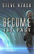 Cover: Become the Past - Steve Rzasa