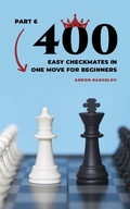 Cover: 400 Easy Checkmates in One Move for Beginners, Part 6 (Chess Puzzles for Kids) - Andon Rangelov
