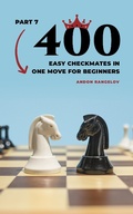 Cover: 400 Easy Checkmates in One Move for Beginners, Part 7 (Chess Puzzles for Kids) - Andon Rangelov