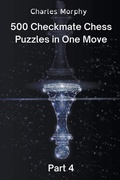 Cover: 500 Checkmate Chess Puzzles in One Move, Part 4 - Chess Is Fun