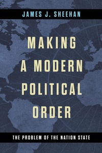 Enlarge image Cover: Making a Modern Political Order - University of Notre Dame Press
