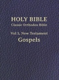 Cover: Classic Orthodox Bible, Vol 5, New Testament Gospels - C.J.S. Hayward Publications