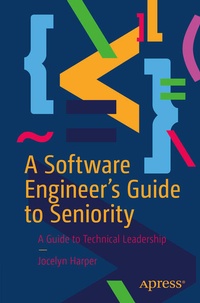 Enlarge image Cover: A Software Engineer's Guide to Seniority - APress