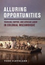 Cover: Alluring Opportunities - Cornell University Press