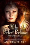 Cover: The Perfect Perfume and Other Tales - Fiddlehead Press