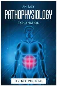 Abbildung von: An Easy Pathophysiology Explanation - TERENCE VAN-BURG