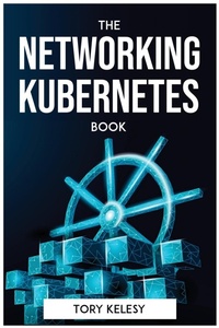 Abbildung von: The Networking Kubernetes Book - Tory Kelesy