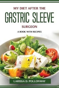 Abbildung von: My Diet After the Gastric Sleeve Surgeon - Larissa D. Pollonway