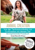 Cover: Von der Tierkommunikation zur Co-Kreation: Animal Creation - Seelenfreunde Tierakademie