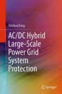 Cover: AC/DC Hybrid Large-Scale Power Grid System Protection - Springer