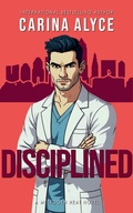 Cover: Disciplined: A Steamy Medical Romance (MetroGen Heat, #5) - Carina Alyce