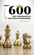 Cover: 600 Easy Checkmates in One Move for Beginners, Part 2 (Chess Puzzles for Kids) - Andon Rangelov