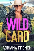 Cover: Wild Card (Billionaire Cowboys Gone Wild, #5) - Adriana French