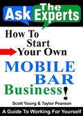 Cover: How To Start Your Own Mobile Bar Business! (Ask The Experts! Interviews With Industry Pro's, #3) - Ask The Experts! Interviews With Industry Pro's