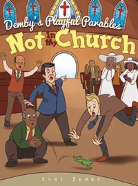 Enlarge image Cover: Not In My Church - Demby's Playful Parables