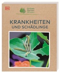 Cover: Gr&uuml;nes Gartenwissen. Krankheiten und Sch&auml;dlinge - Dorling Kindersley Verlag