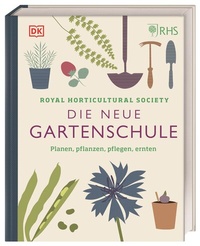 Abbildung von: Die neue Gartenschule - Dorling Kindersley Verlag