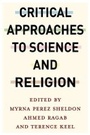 Cover: Critical Approaches to Science and Religion - Columbia University Press