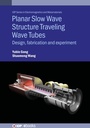 Cover: Planar Slow Wave Structure Traveling Wave Tubes - Institute of Physics Publishing