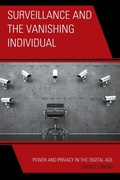 Cover: Surveillance and the Vanishing Individual - Rowman & Littlefield Publishers